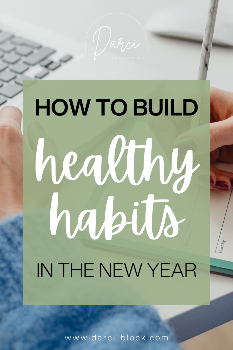 Tips For Building Healthy Habits in the New Year | Darci Black Blog